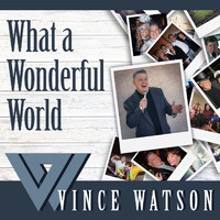 Vince Watson - What a Wonderful World