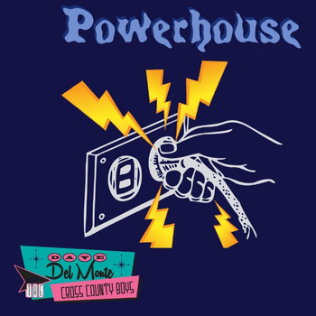 Dave Del Monte & The Cross County Boys - Powerhouse
