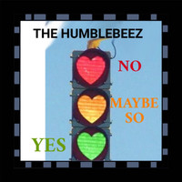 The Humblebeez - Yes No Maybe So