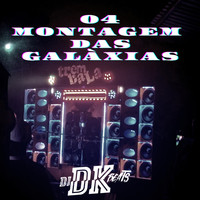 DJ DK BEATS - 04 MONTAGEM DAS GALÁXIAS (Explicit)
