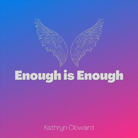 Kathryn Cloward - Enough Is Enough