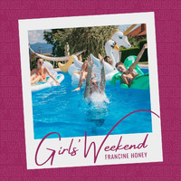 Francine Honey - Girls' Weekend