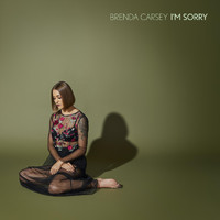 Brenda Carsey - I'm Sorry (Explicit)