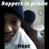 Rappers in Prison - Heat (Explicit)