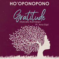 Marcelo Kamargo - Ho'oponopono - Gratitude (feat. Ana Espí)