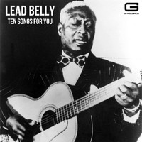 Lead Belly - Ten Songs for you