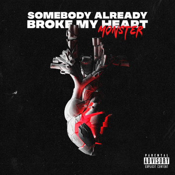 Monster - Somebody Already Broke My Heart (Explicit)