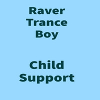 Raver Trance Boy - Child Support