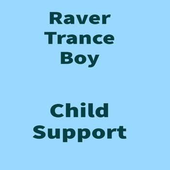 Raver Trance Boy - Child Support