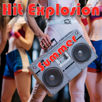 Various Artists - Hit Explosion Summer (Explicit)