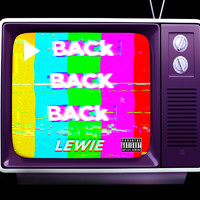 Lewie - Back Back Back (Explicit)