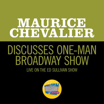 Maurice Chevalier - Discusses One-Man Broadway Show (Live On The Ed Sullivan Show, February 3, 1963)