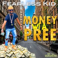 Fearless Kid - Money Wi A Pree