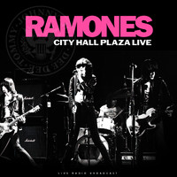 Ramones - City Hall Plaza Live (live)