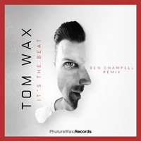 Tom Wax - Its the Beat (Ben Champell Remix)