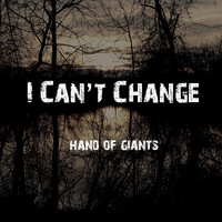 Hand of Giants - I Can't Change