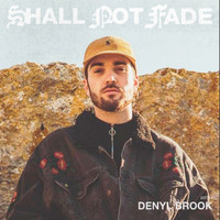 Denyl Brook - Shall Not Fade: Denyl Brook (DJ Mix)