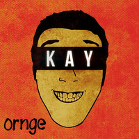 Kay - Ornge (Explicit)