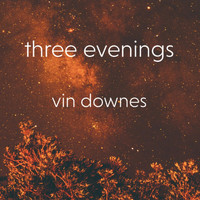Vin Downes - Three Evenings