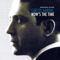 Carlos Gardel - Now's the Time