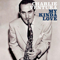 Charlie Ventura - My Kinda Love