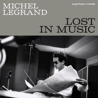 Michel Legrand - Lost in Music - Be Near Me