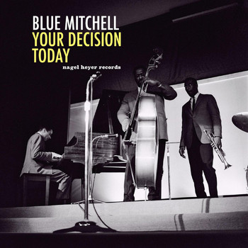Blue Mitchell - Your Decision Today