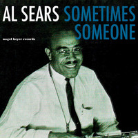 Al Sears - Sometimes Someone