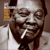 Jay McShann - Need You Now