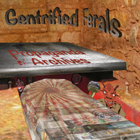 Gentrified Ferals - Propaganda Archives (Explicit)