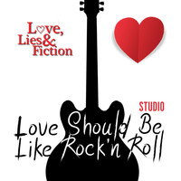 Love, Lies and Fiction - Love Should Be Like Rock'n Roll (Studio Mix)