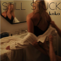Koko - Still Stuck