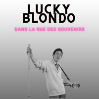 Lucky Blondo - Dans la rue des souvenirs - Lucky Blondo