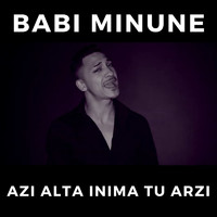 Babi Minune - Azi Alta Inima Tu Arzi