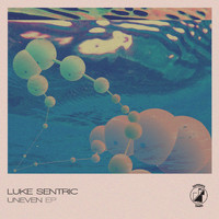 Luke Sentric - Uneven EP
