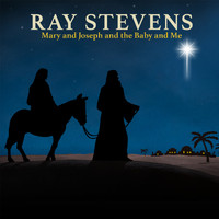 Ray Stevens - Mary And Joseph And The Baby And Me
