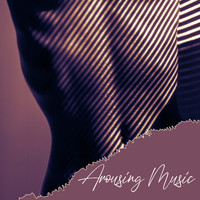 Erotica - Arousing Music - Increasing The Pleasure Of Sex, Erotic Jazz Music For Couples