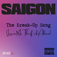 Saigon - The Break-Up Song  (Leave Me The Fuck Alone) (Explicit)