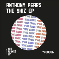 Anthony Pears - THE SHIZ EP