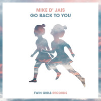 Mike D' Jais - Go Back To You