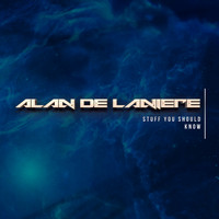 Alan de Laniere - Stuff You Should Know