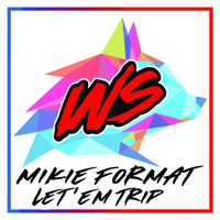 Mikie Format - Let 'Em Trip
