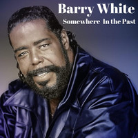 Barry White - Somewhere in the Past