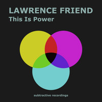 Lawrence Friend - This Is Power