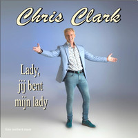 Chris Clark - Lady, Jij Bent Mijn Lady