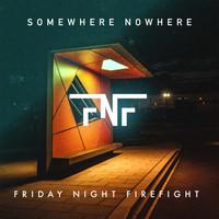 Friday Night Firefight - Somewhere Nowhere (Explicit)