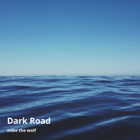 Mike The Wolf - Dark Road (Explicit)