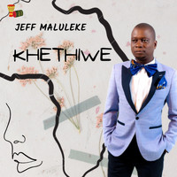 Jeff Maluleke - Khethiwe