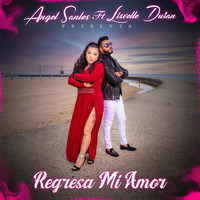 Angel Santos - Regresa Mi Amor (feat. Lisvette Duran)