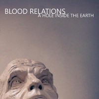 Blood Relations - A Hole Inside the Earth